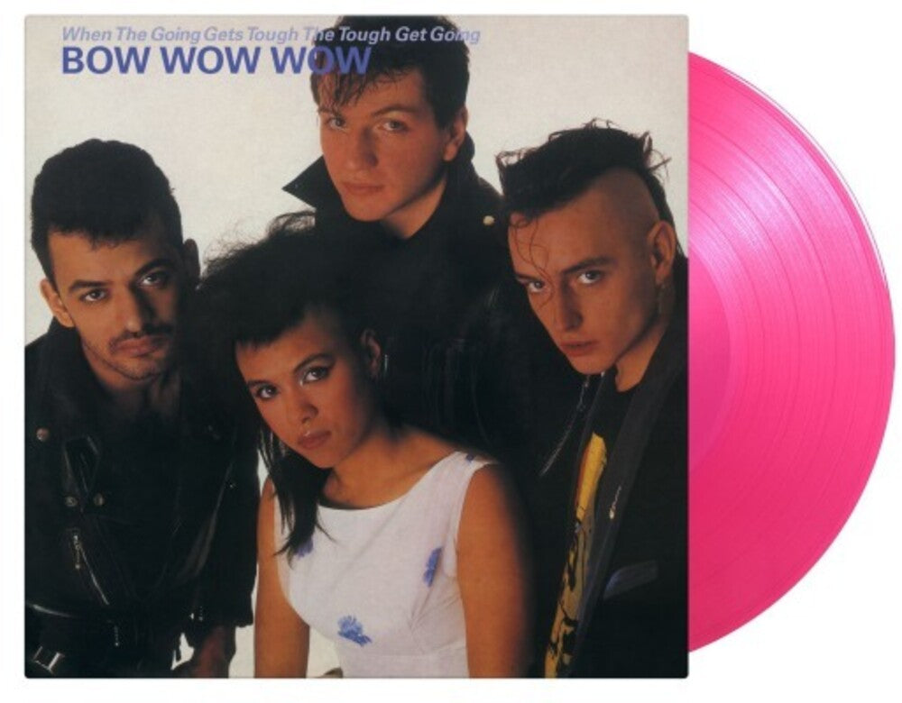 the album cover for Bow Wow Wow - When The Going Gets Tough The Tough Get Going