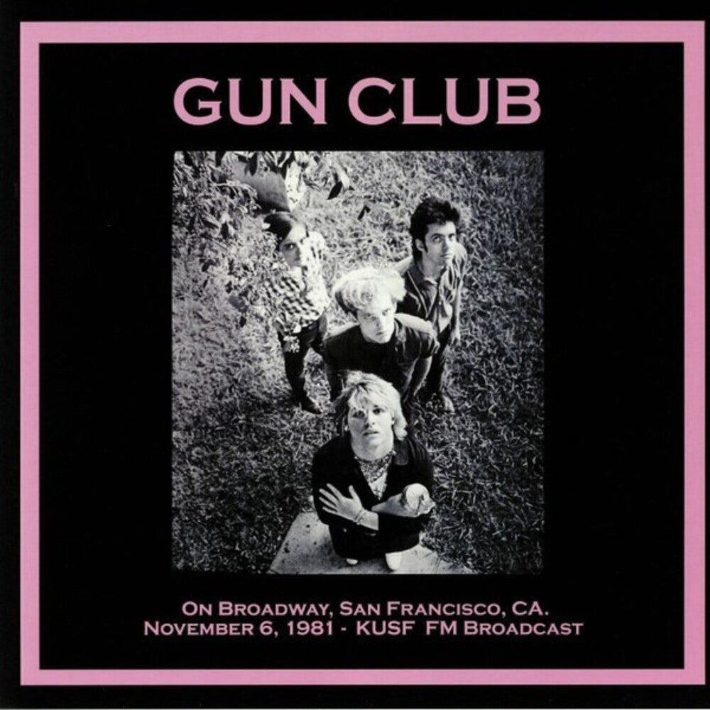 the album cover for Gun Club - On Broadway San Francisco Ca: November 6th 1981