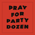 the album cover for Party Dozen - Pray For Party Dozen [LP]