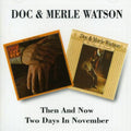 the album cover for Doc Watson & Merle Watson - Then & Now/Two Days In November [Import]