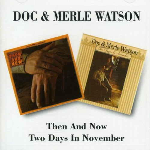 the album cover for Doc Watson & Merle Watson - Then & Now/Two Days In November [Import]