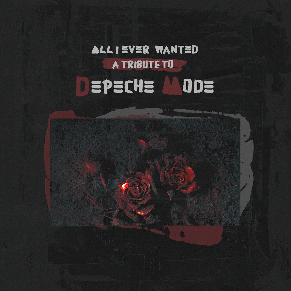 the album cover for All I Ever Wanted - Tribute To Depeche Mode / Var - All I Ever Wanted - Tribute To Depeche Mode / Var