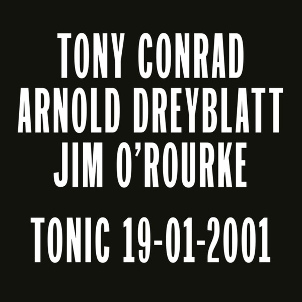 the album cover for Tony Conrad  / Dreyblatt,Arnold / O'rourke,Jim - Tonic 19-01-2001