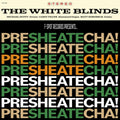 the album cover for The White Blinds - Presheatecha!