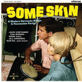 the album cover for Some Skin: A Modern Harmonic Bongo / Various - Some Skin: A Modern Harmonic Bongo / Various