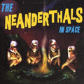 the album cover for Neanderthals - Neanderthals In Space [Colored Vinyl] (Ylw)