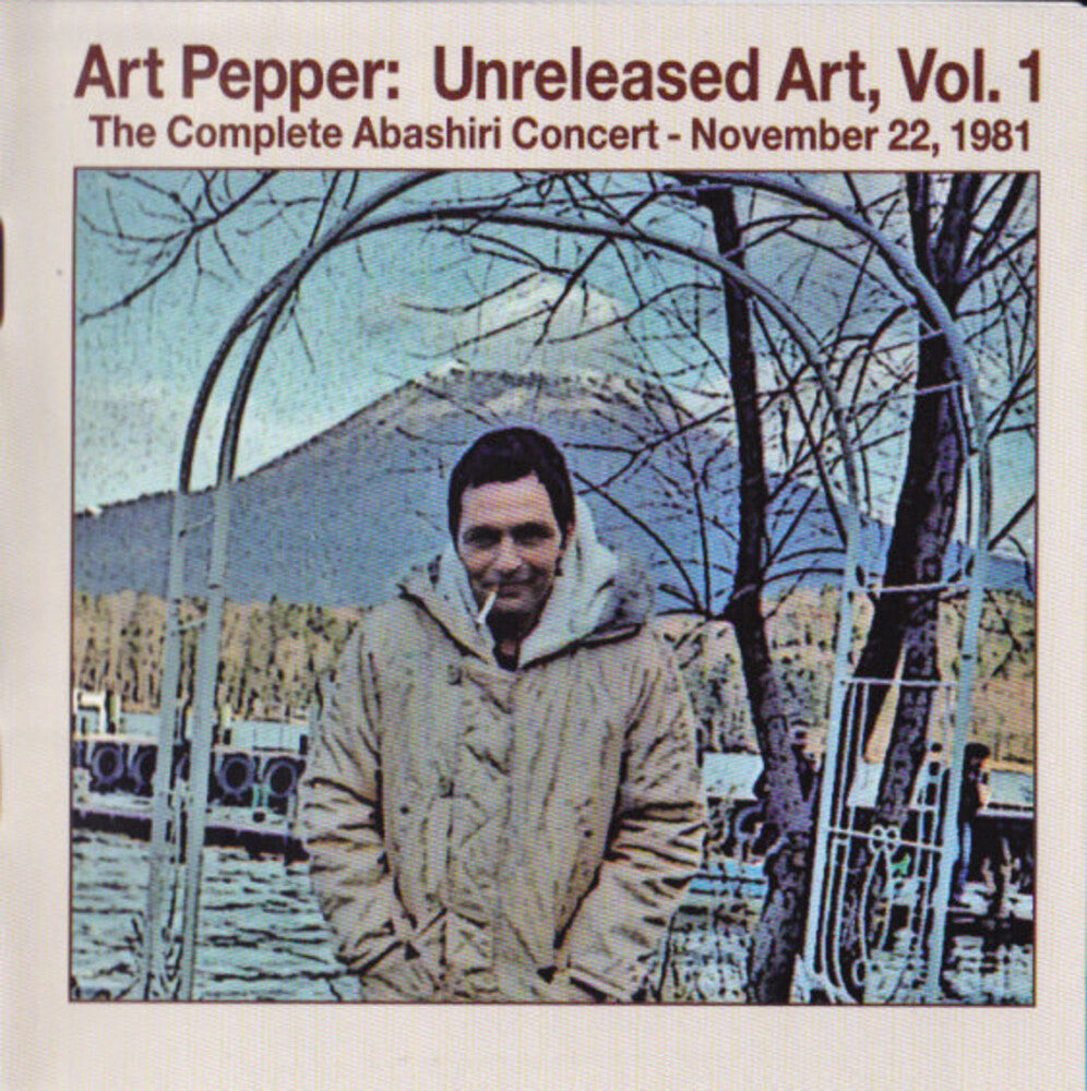 the album cover for Art Pepper - Unreleased Art Volume 1: The Complete Abashiri