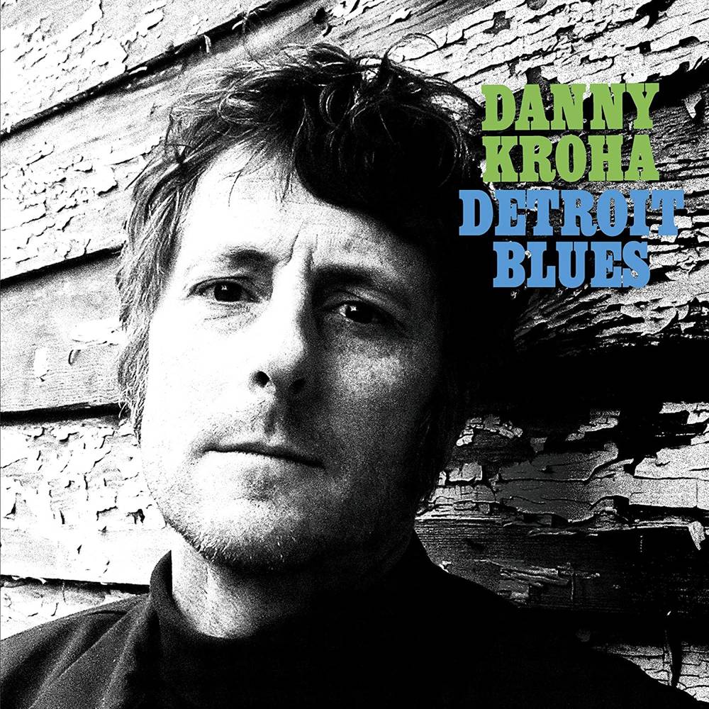 the album cover for Danny Kroha - Detroit Blues [Indie Exclusive Limited Edition Turquoise LP]