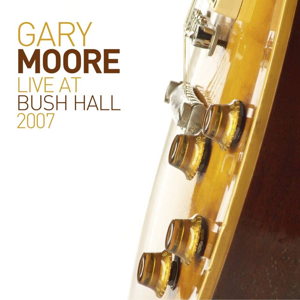 the album cover for Gary Moore - Live At Bush Hall 2007 [2LP/CD]