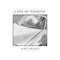 the album cover for Baby Strange - Land Of Nothing EP