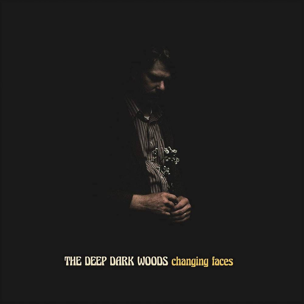 the album cover for The Deep Dark Woods - Changing Faces