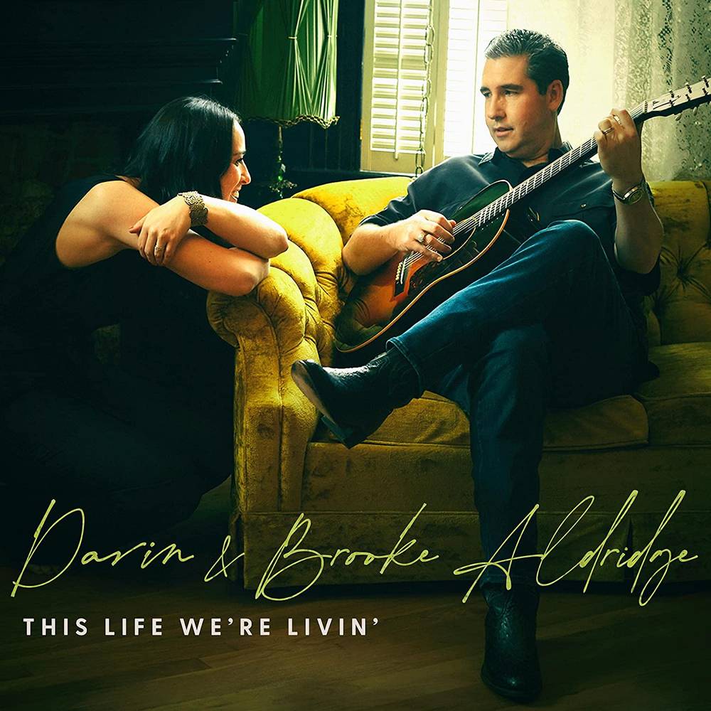 the album cover for Darin and Brooke Aldridge - This Life We're Livin'