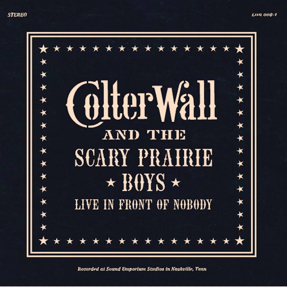 the album cover for Colter Wall - Live In Front Of Nobody [Indie Exclusive Limited Edition LP]
