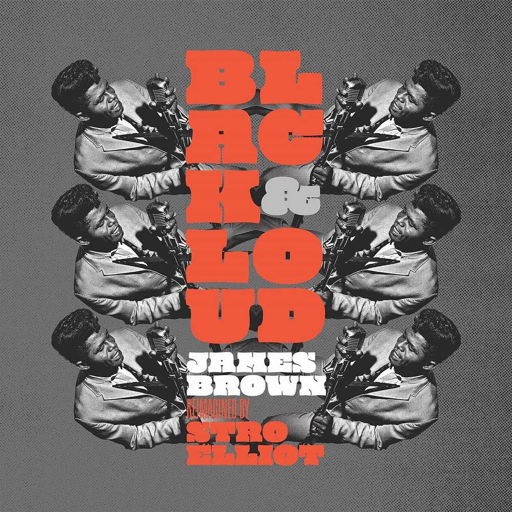 the album cover for James Brown - Black & Loud: James Brown Reimagined By Stro Elliot [LP]