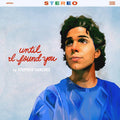 the album cover for Stephen Sanchez - Until I Found You [Indie Exclusive Limited Edition Vinyl Single]