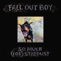 the album cover for Fall Out Boy - So Much (For) Stardust [Indie Exclusive Limited Edition Coke Bottle Clear LP]