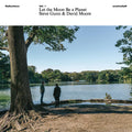 the album cover for Steve Gunn &amp; David Moore - Let the Moon Be a Planet [Indie Exclusive Limited Edition Seaglass Blue LP]