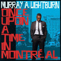 the album cover for Murray A. Lightburn - Once Upon A Time In Montréal
