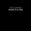 the album cover for Esp Summer - Mars Is A Ten [Clear Vinyl] [Download Included]