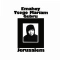 the album cover for Emahoy Gebru  Tsege Mariam - Jerusalem