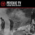 the album cover for Psychic Tv - Those Who Do Not (Uk)