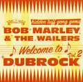the album cover for Bob Marley & The Wailers - Welcome To Dubrock 2 [Limited Edition]
