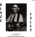 the album cover for Blaze Foley - If I Could Only Fly / Let Me Ride in Your Big Cadillac