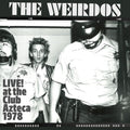 the album cover for Weirdos - Live! At The Club Azteca 1978 [Clear Vinyl] (Red) [Indie Exclusive]