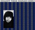 the album cover for Mariam Gebru  Emahoy Tsege - Emahoy Tsege Mariam Gebru