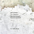the album cover for Joe Lovano  / Crispell,Marilyn / Castaldi,Carmen - Our Daily Bread