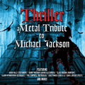 the album cover for Thriller - Metal Tribute To Michael Jackson / Var - Thriller - Metal Tribute To Michael Jackson / Var