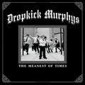 the album cover for Dropkick Murphys - The Meanest Of Times [Clear LP]