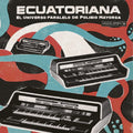 the album cover for Ecuatoriana - El Universo Paralelo De / Various - Ecuatoriana - El Universo Paralelo De / Various