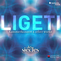 the album cover for Les Siècles - Ligeti: Six Bagatelles Chamber Concerto & Ten