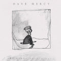 the album cover for Have Mercy - Earth Pushed Back