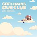 the album cover for Gentleman's Dub Club - On A Mission
