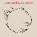 the album cover for John Carroll Kirby - Blowout