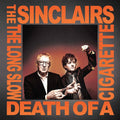 the album cover for The Sinclairs - Long Slow Death Of A Cigarette - Silver [Colored Vinyl]