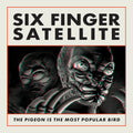 the album cover for Six Finger Satellite - The Pigeon Is the Most Popular Bird: Remastered