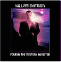 the album cover for William Shatner - Ponder The Mystery Revisited (Blk) [Colored Vinyl] (Purp)