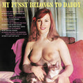 the album cover for My Pussy Belongs To Daddy / Various (Colv) (Pnk) - My Pussy Belongs To Daddy / Various [Colored Vinyl] (Pnk)