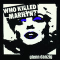 the album cover for Glenn Danzig - Who Killed Marilyn? (Pict)