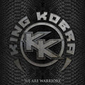 the album cover for King Kobra - We Are Warriors (Bonus Tracks)