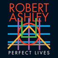 the album cover for Robert Ashley - Perfect Lives (Opera for TV)