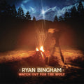 the album cover for Ryan Bingham - Watch Out for the Wolf