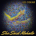 the album cover for Lee Oskar - She Said Mahalo (Spkg)