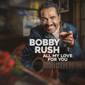 the album cover for Bobby Rush - All My Love For You [LP]