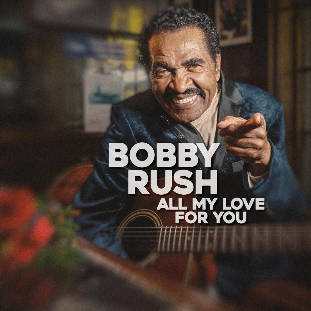 the album cover for Bobby Rush - All My Love For You [LP]
