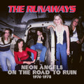 the album cover for Runaways - Neon Angels On The Road To Ruin 1976-1978 (Box)