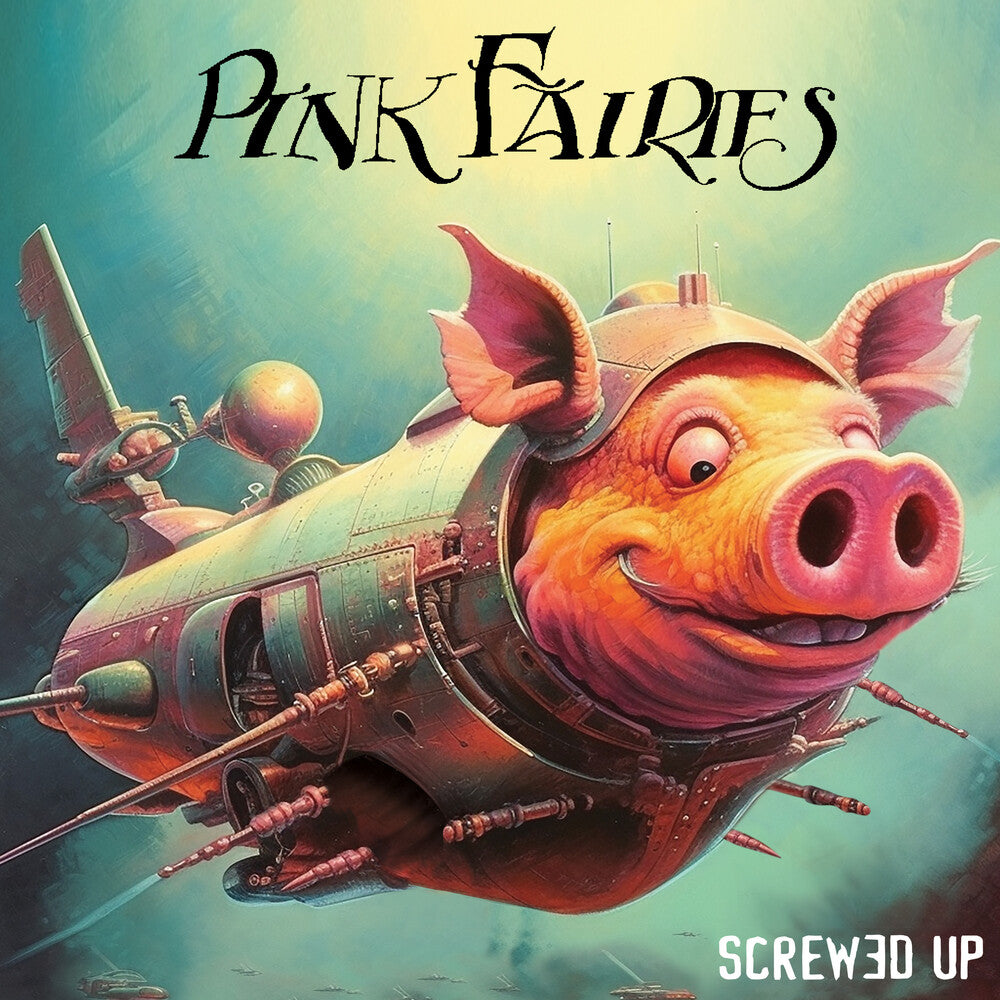 the album cover for Pink Fairies - Screwed Up [Digipak]